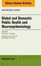 Global and Domestic Public Health and Neuroepidemiology Global and Domestic Public Health and Neuroepidemiology, Neurologic Clinics,